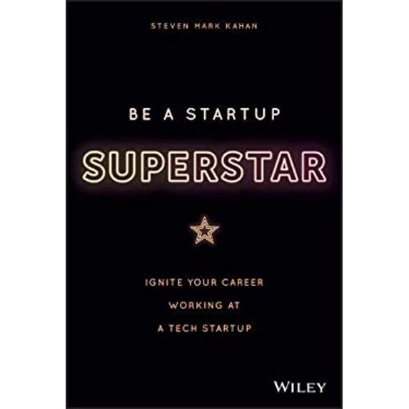 Pre-Owned Be a Startup Superstar: Ignite Your Career Working at a Tech Startup (Hardcover) 1119660408 9781119660408