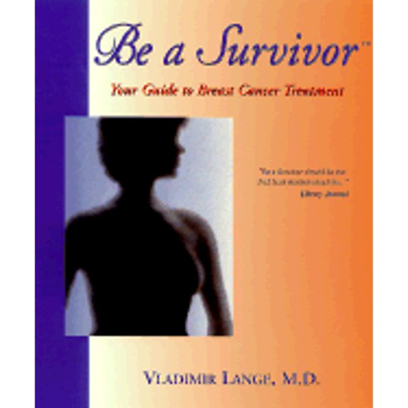 Be a Survivor : Your Guide to Breast Cancer Treatment (Paperback)