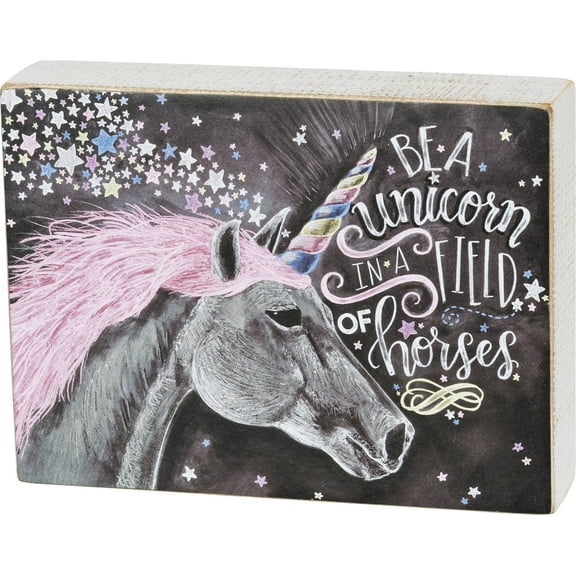 Be a Unicorn in a Field of Horses - Primitives by Kathy 8" x 6" Chalk Style Box Sign