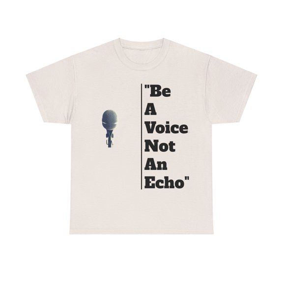 Be a Voice, Not an Echo Unisex Heavy Cotton Tee