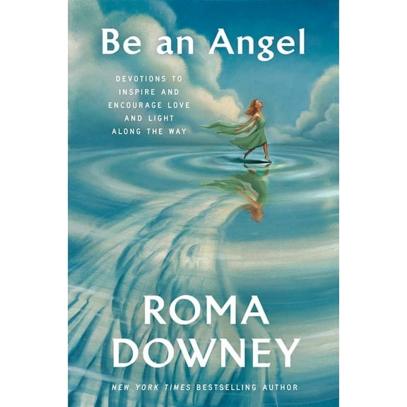 Be an Angel: Devotions to Inspire and Encourage Love and Light Along the Way, (Hardcover)