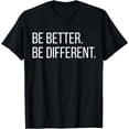 thumbnail image 1 of Be-better-be-different-funny T-Shirt, 1 of 3