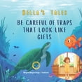 thumbnail image 1 of Bella's Tales Be careful of traps that look like gifts: Bella's Tales: A Kids Ocean Adventure Picture Book with Moral Lessons for Chil, (Paperback), 1 of 1