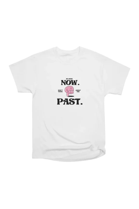 Be here now T-Shirt Tee Gift For Him Merch For Her Apparel For Friend