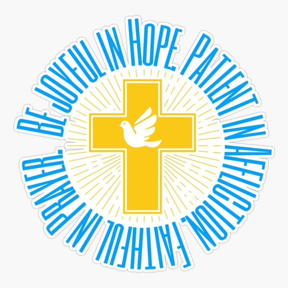 Be joyful in hope patient in affliction faithful in prayer. Romans 12:12 NIV Sticker
