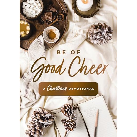 Pre-Owned Be of Good Cheer: A Christmas Devotional (40 Daily Devotions for the Advent Season) The Perfect Christian Gift for the Holiday Season