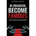 thumbnail image 1 of Be organized, become famous: Discover 16 simple ways to be organized and automatically become famous (Paperback), 1 of 1