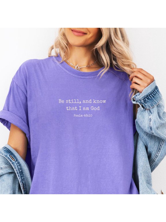 Be still amp know that I am God Christian Tshirt Bible Study God Shirt Christian Mom Shirt