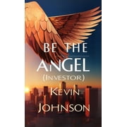 Be the Angel Investor, Paperback
