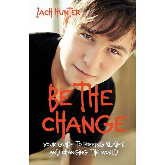 Be the Change, Revised Edition: Your Guide to Freeing Slaves and Changing the World, (Paperback)