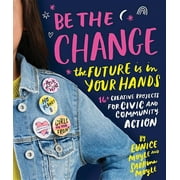 Be the Change : The future is in your hands - 16+ creative projects for civic and community action (Paperback)