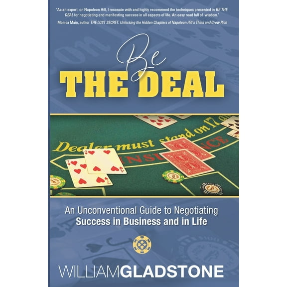 Be the Deal: An Unconventional Guide to Negotiating Success in Business and in Life (Paperback) by Gladstone