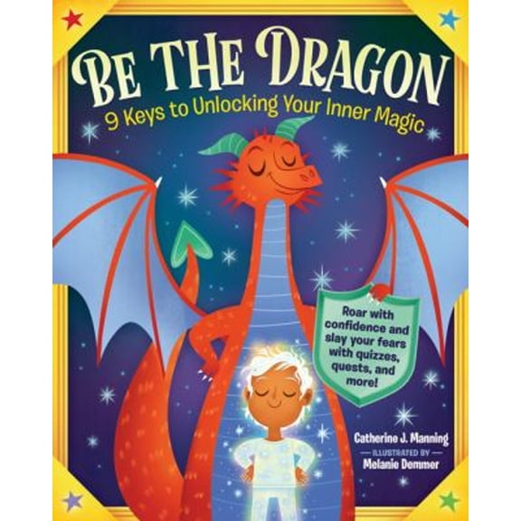 Pre-Owned Be the Dragon: 9 Keys to Unlocking Your Inner Magic: Roar with Confidence and Slay Your Fears with Quizzes, Quests, and More! (Paperback) 1523511419 9781523511419