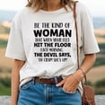 thumbnail image 1 of Be the Kind of Woman That When Your Feet Hit the Floor Each Morning T‑Shirt – Inspirational Sarcasm Graphic Tee for Women, 1 of 5