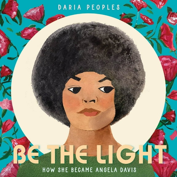 Be the Light: How She Became Angela Davis, (Hardcover)