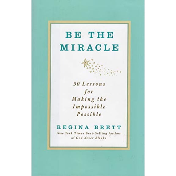 Pre-Owned Be the Miracle: 50 Lessons In Making the Impossible Possible (Hardcover) 1606712519 9781606712511