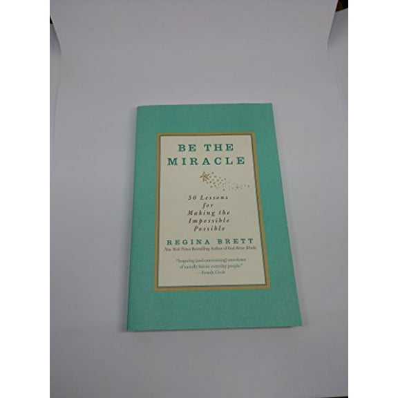 Pre-Owned Be the Miracle: 50 Lessons for Making the Impossible Possible (Paperback) 1455500321 9781455500321