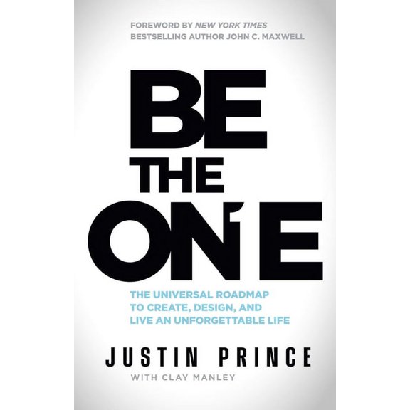 Be the One: The Universal Roadmap to Create, Design, and Live an Unforgettable Life (Hardcover)