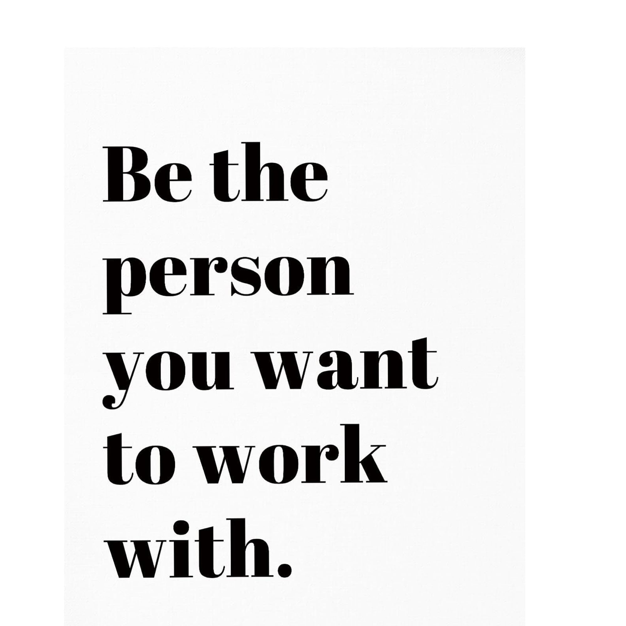 Be the Person You Want to Work With Wall Art for Office - Motivational ...