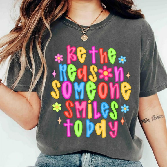 Be the Reason Someone Smiles Today shirt, Positive Summer Quote, Inspirational shirt, summer shirt