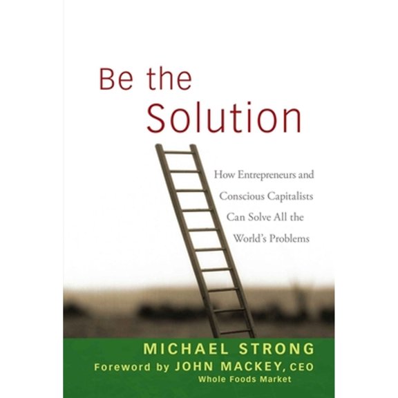 Pre-Owned Be the Solution (Hardcover) 0470450037 9780470450031