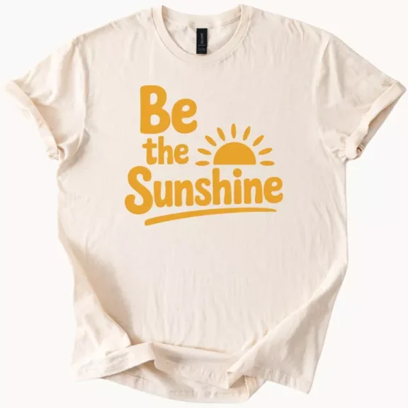 Be the Sunshine Graphic T Shirt Cute Positive Vibes Tee