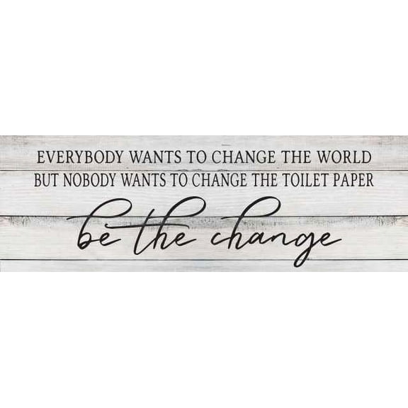 Be the change Farmhouse Bathroom Funny Rustic Looking Home Decor Wood Sign Gift 6 x 18 Wood Sign B3-06180062004