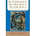 thumbnail image 1 of Be with Jesus, Be Like Jesus, Be for Jesus : A Path to Christian Maturity and the Next Great Awakening, 1 of 1