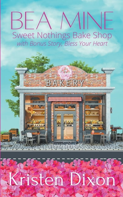 Sweet Nothings Bake Shop Bea Mine: A Small-Town Sweet Valentine's Romance, (Paperback)