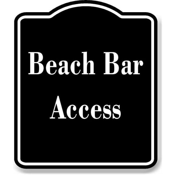 Beach Bar Access BLACK Aluminum Composite Sign, 8.5"x10"