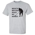 thumbnail image 1 of Beach Better Have My Money Adult Short Sleeve T-shirt, 1 of 1