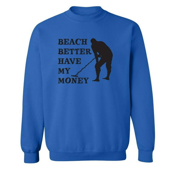 Beach Better Have My Money Crewneck Sweatshirt