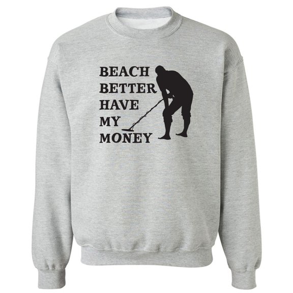 Beach Better Have My Money Crewneck Sweatshirt