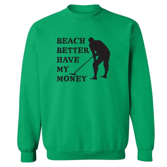 Beach Better Have My Money Crewneck Sweatshirt