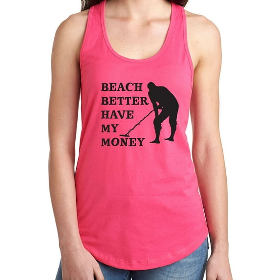 Beach Better Have My Money Racerback Tank