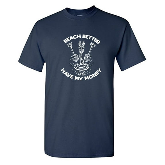 Beach Better Have My Money Sarcastic Humor Graphic Novelty Funny Youth T Shirt