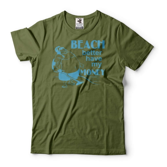 Beach Better Have My Money Shirt Funny Plus Size Shirt Treasure Hunter Gold Hunting T-Shirt (3X-Large Military Green)