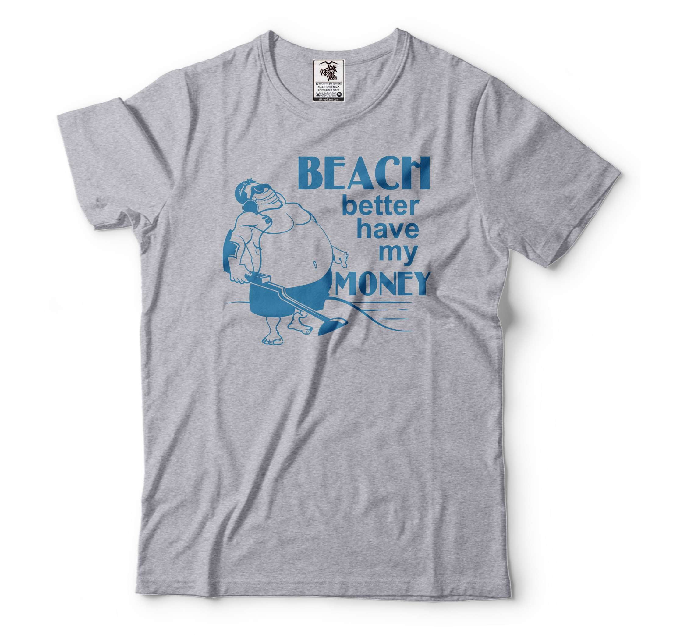 Beach Better Have My Money Shirt Funny Plus Size Shirt Treasure Hunter ...