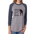 thumbnail image 1 of Beach Better Have My Money Unisex 3/4 Sleeve Baseball Raglan Tee, 1 of 1