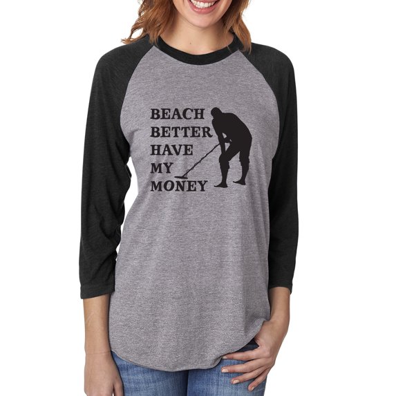 Beach Better Have My Money Unisex 3/4 Sleeve Baseball Raglan Tee