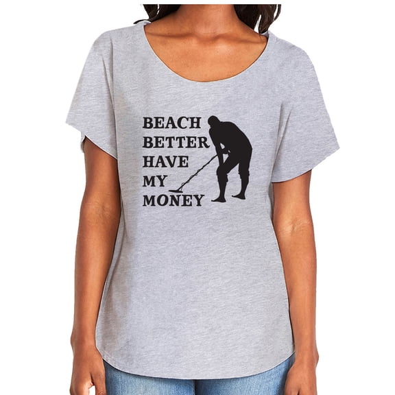 Beach Better Have My Money Womens Dolman Tee