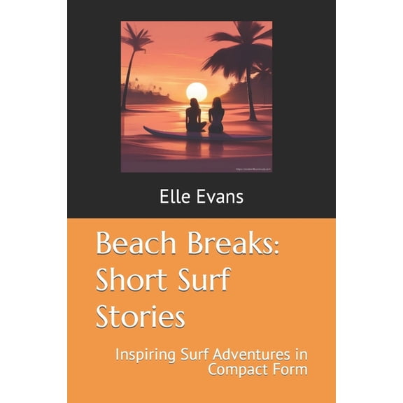 Beach Breaks: Short Surf Stories: Inspiring Surf Adventures in Compact Form (Paperback)