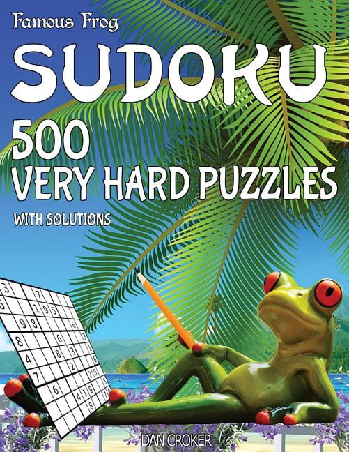 Famous Frog Sudoku 500 Very Hard Puzzles With Solutions: A Beach Bum Series 2 Book Beach Bum Sudoku Series 2 Paperback 153768387X 9781537683874 Dan Croker