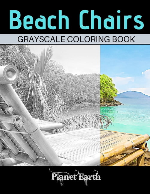 Beach Chairs Grayscale Coloring Book: Grayscale Coloring Book for Adults with Beautiful Images of Beach Chairs., (Paperback)