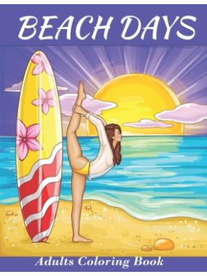 Beach Days: Adults Coloring Book: An Adult Coloring Book Featuring ...