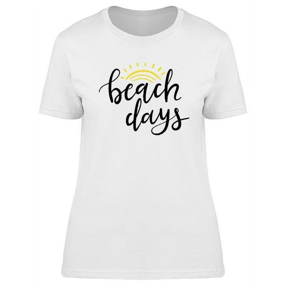 Beach Days. T-Shirt Women -Image by Shutterstock, Female Small