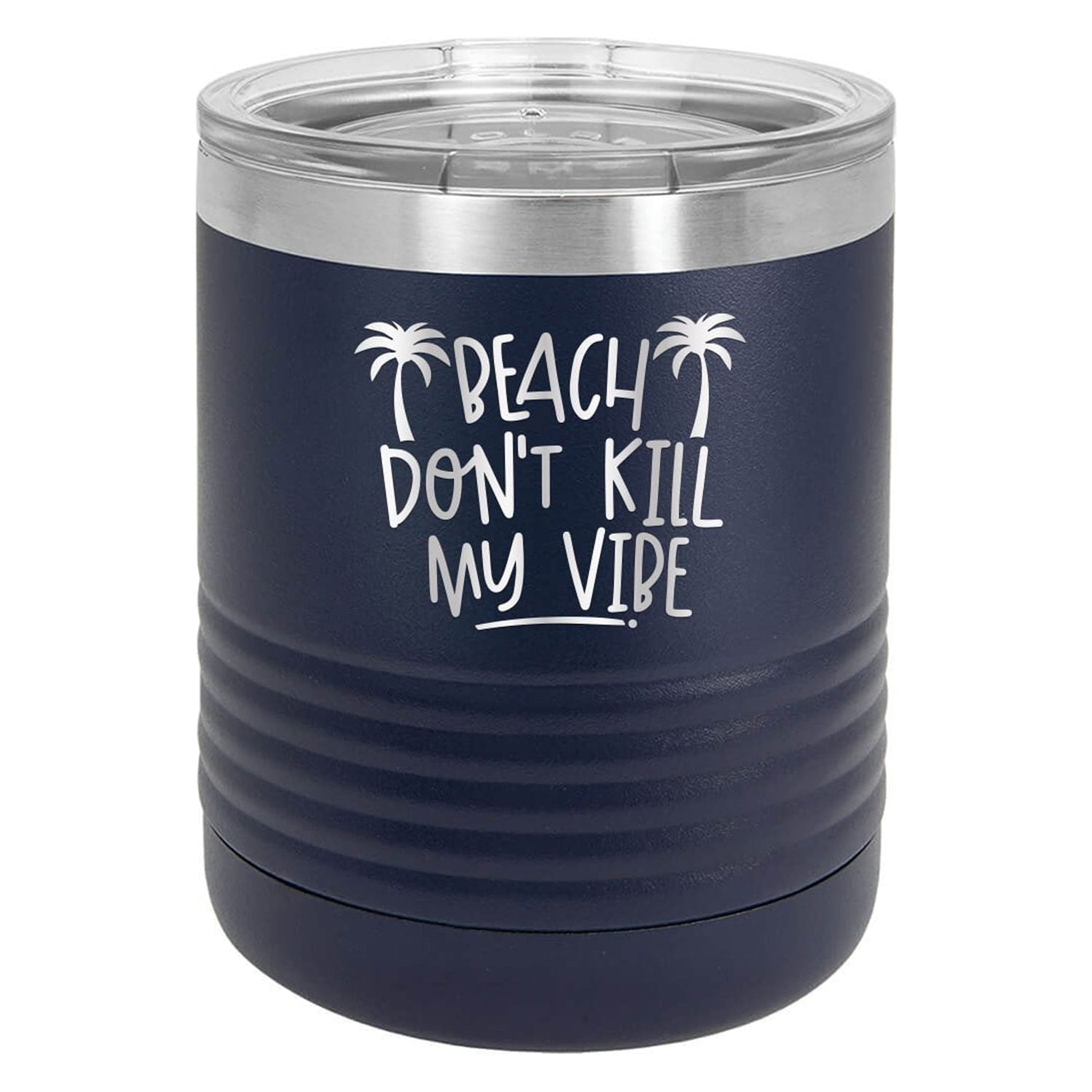 Beach Don't Kill My Vibe - Engraved 10 oz Tumbler Cup Unique Funny Birthday  Gift Graduation Gifts for Men Women Beach Sand Sun Beaches Summer Outdoors  (10 Ring, Navy 
