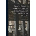 thumbnail image 1 of Beach Family Reminiscences and Annals / by David Nelson Beach., (Paperback), 1 of 1