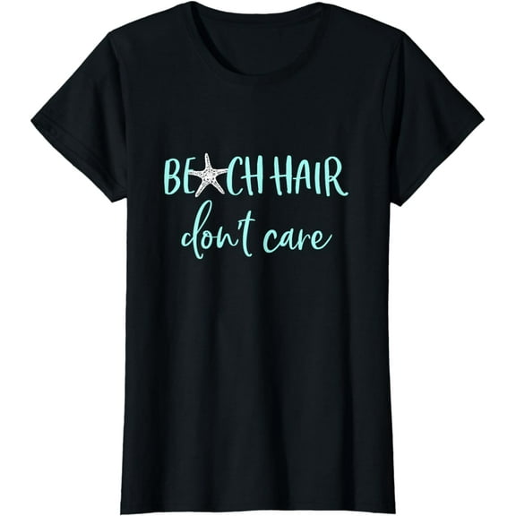 Beach Hair Don't Care - Cute Funny Summer Vacation T-Shirt