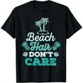 thumbnail image 1 of Beach Hair Don't Care Funny Beach Lover Gift Tee Shirt T-Shirt, 1 of 3